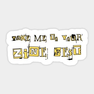 Take me to your zine fest Sticker